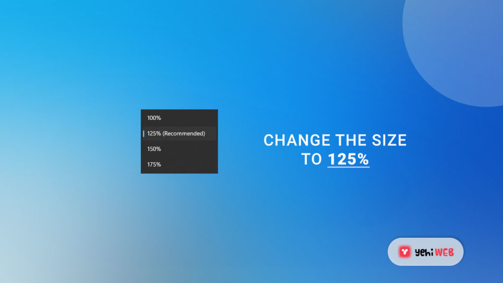 change the size to 125 percent yehiweb
