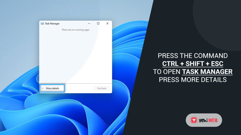 pre the command ctrl shift esc to open task manager press more details yehiweb