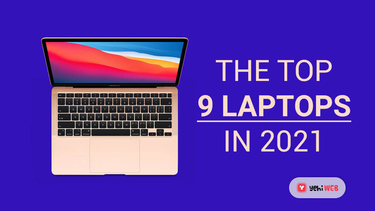 The Top 9 Best Laptops in 2021