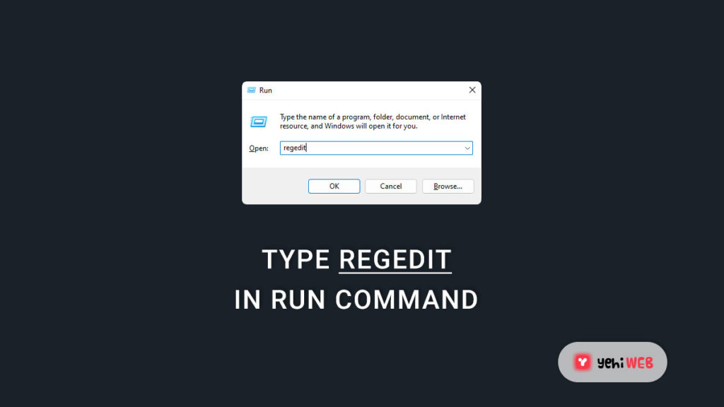 type regedit in run command yehiweb